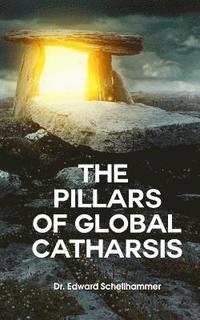 bokomslag The Pillars For Global Catharsis