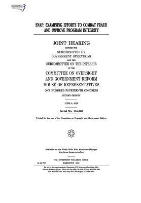 United States House of Representatives, Committee on Oversight and Gover Reform - Snap: examining efforts to combat fraud and improve program integrity: joint hearing before the Subcommittee on Government O, Häftad
