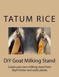 bokomslag DiY Goat Milking Stand: Create your own milking stand from 2by4 and cedar planks