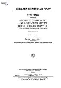 bokomslag Geolocation technology and privacy: hearing before the Committee on Oversight and Government Reform, House of Representatives, One Hundred Fourteenth