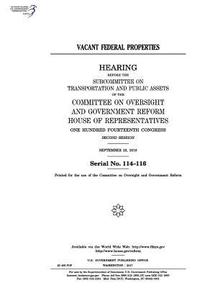 bokomslag Vacant federal properties: hearing before the Subcommittee on Transportation and Public Assets of the Committee on Oversight and Government Refor
