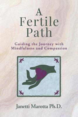 A Fertile Path: Guiding the Journey with Mindfulness and Compassion 1