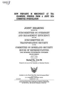 bokomslag How pervasive is misconduct at TSA: examining findings from a joint subcommittee investigation: joint hearing before the Subcommittee on Oversight and