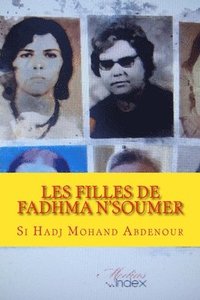 bokomslag LES FILLES de FADHMA N'SOUMER: Les Maquis de Kabylie(1954-1962)