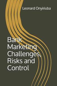 bokomslag Bank Marketing Challenges, Risks and Control