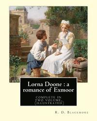 bokomslag Lorna Doone: a romance of Exmoor. By: R. D. Blackmore (complete in two volume), (illustrated): It is a romance based on a group of