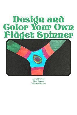 Design and Color Your Own Fidget Spinner: An Alternative to Fidget Spinners in the Classroom 1