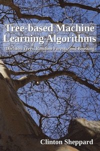 bokomslag Tree-based Machine Learning Algorithms: Decision Trees, Random Forests, and Boosting