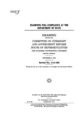 Examining FOIA compliance at the Department of State: hearing before the Committee on Oversight and Government Reform, House of Representatives, One H 1