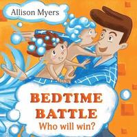 bokomslag Bedtime Battle: Funny Children's book about two brothers, who don't like taking a Bath and prepare to bedtime. Picture Books, Preschoo