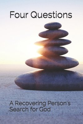 bokomslag Four Questions: A Recovering Person's Search for God