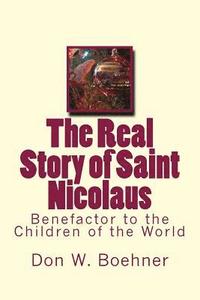 bokomslag The Real Story of Saint Nicolaus: Benefactor to the Children of the World