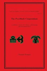 bokomslag The Pro-Black Compendium: A definitive resource for African self-knowledge and self-empowerment