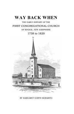 Way Back When: The Early History of the First Congregational Church of Rindge, New Hampshire, 1758-1820 1