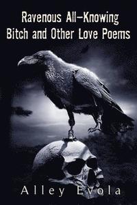bokomslag Ravenous All-Knowing Bitch: and Other Love Poems