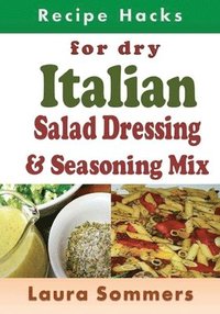 bokomslag Recipe Hacks for Dry Italian Salad Dressing and Seasoning Mix