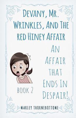 Devany, Mr. Wrinkles, And The Red Hiney Affair: An Affair that Ends In Despair! Book 2 1