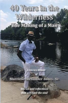 40 Years in the Wilderness: The Making of a Man (Black and White) 1