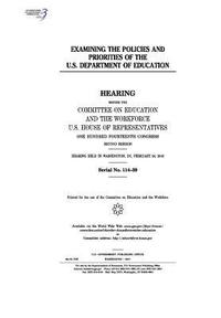 bokomslag Examining the policies and priorities of the U.S. Department of Education: hearing before the Committee on Education and the Workforce, U.S. House of