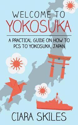 Welcome to Yokosuka: A Practical Guide on How to PCs to Yokosuka, Japan 1