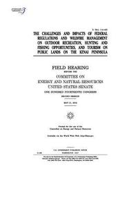 bokomslag The challenges and impacts of federal regulations and wildfire management on outdoor recreation, hunting and fishing opportunities, and tourism on pub