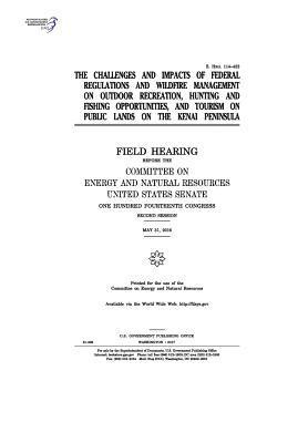 bokomslag The challenges and impacts of federal regulations and wildfire management on outdoor recreation, hunting and fishing opportunities, and tourism on pub