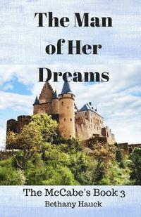 bokomslag The Man of Her Dreams: The McCabe's Book 3