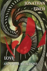 bokomslag Love and Other Afflictions: A Collection of Literary Short Stories