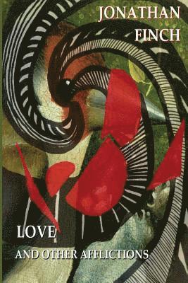 Love and Other Afflictions: A Collection of Literary Short Stories 1