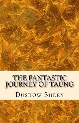 Dushow Sheen - The Fantastic Journey of Taung, Häftad