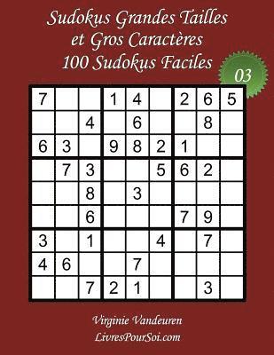 Sudokus Grandes Tailles et Gros Caractères - Niveau Facile - N°3: 100 Sudokus Faciles - Grands Caractères: 36 points 1