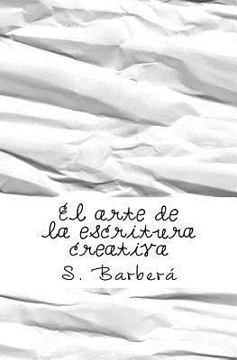 S. Barbera - El arte de la escritura creativa, Häftad
