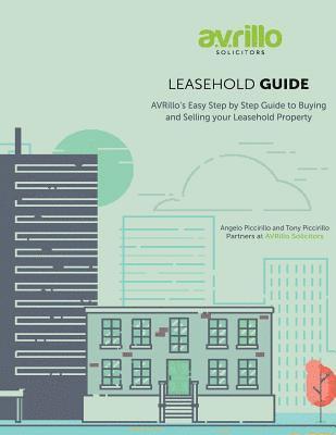 LLM Tony Piccirillo Llb, LLM Msc Piccirillo Llb - Leasehold Guide: AVRillo's Easy Step by Step Guide to Buying and Selling your Leasehold Property, Häftad