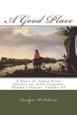 bokomslag A Good Place: A Story of James River Settlers in 1620s Virginia