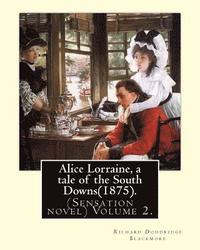 bokomslag Alice Lorraine, a tale of the South Downs(1875).in three volume By: Richard Doddridge Blackmore: (Sensation novel) Volume 2.