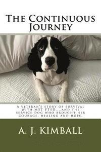 bokomslag The Continuous Journey: A veteran's story of survival with MST PTSD...and the service dog who brought her courage, healing and hope