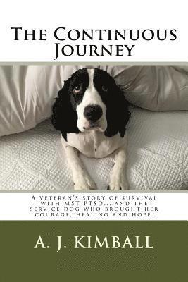 bokomslag The Continuous Journey: A veteran's story of survival with MST PTSD...and the service dog who brought her courage, healing and hope