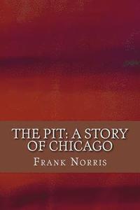 bokomslag The Pit: A Story of Chicago