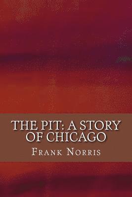bokomslag The Pit: A Story of Chicago