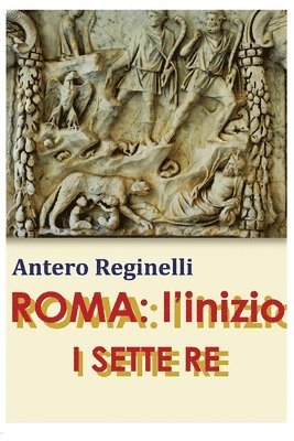 Roma: l'inizio. I SETTE RE 1
