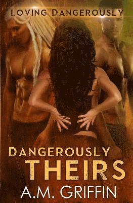 A. M. Griffin - Dangerously Theirs, Häftad