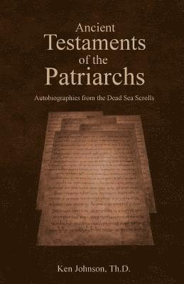 bokomslag Ancient Testaments of the Patriarchs: Autobiographies from the Dead Sea Scrolls