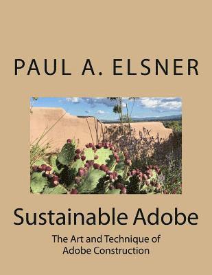 Sustainable Adobe: The Art and Technique of Adobe Construction 1