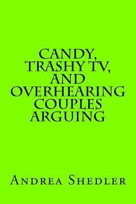 bokomslag Candy, Trashy TV, and Overhearing Couples Arguing