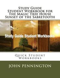 bokomslag Study Guide Student Workbook for The Magic Tree House Sunset of the Sabretooth: Quick Student Workbooks