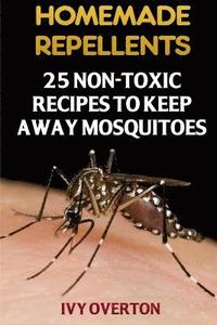 bokomslag Homemade Repellents: 25 Non-Toxic Recipes To Keep Away Mosquitoes
