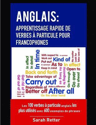 Anglais: Apprentissage Rapide de Verbes a Particule pour Francophones: Les 100 verbes à particule anglais les plus utilisés ave 1