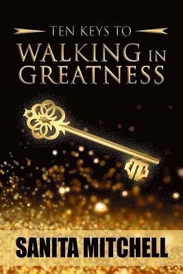 10 Keys For Walking In Greatness 1