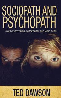 bokomslag Sociopath and Psychopath: How to spot them, check them, and avoid them