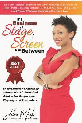 bokomslag The Business of Stage, Screen & In Between: Entertainment Attorney Jalene Mack's Practical Advice for Performers, Playwrights & Filmmakers